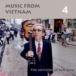 Music From Vietnam, Vol 4: The Artistry Of Kim Sinh - Kim Sinh