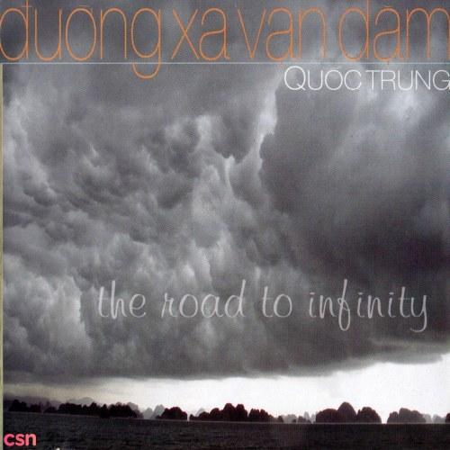 Đường Xa Vạn Dặm (The Road To Infinity) - Quốc Trung