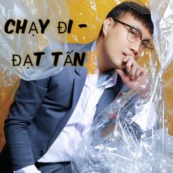 Chạy Đi (Single) - Đạt Tấn