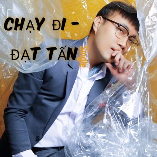 Chạy Đi (Single) - Đạt Tấn