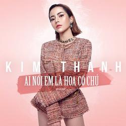 Ai Nói Em Là Hoa Có Chủ (Single) - Kim Thanh