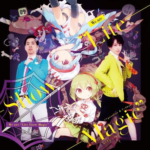 We Are "Lite Show Magic" - Lite Show Magic - t+pazolite - C-Show