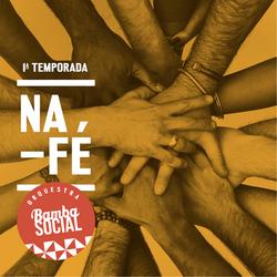 Na Fé - Orquestra Bamba Social