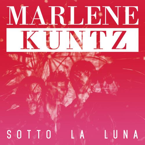 Sotto la luna - Marlene Kuntz
