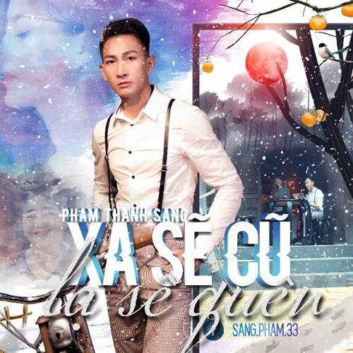 Xa Sẽ Cũ, Lạ Sẽ Quen (Single) - Phạm Thành Sang