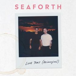 Love That (Reimagined) - Seaforth