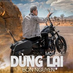 Dừng Lại Một Chút (Single) - Bon Nguyễn