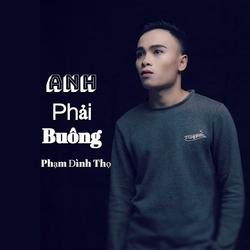 Anh Phải Buông (Single) - Phạm Đình Thọ