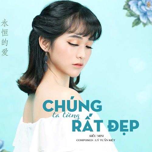 Chúng Ta Từng Rất Đẹp (Single) - Kiều Mini