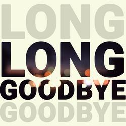 Long Goodbye - The Happy Mess
