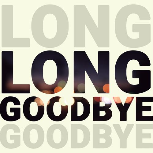 Long Goodbye - The Happy Mess