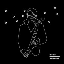 The Ant - Maciej Malenczuk