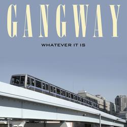Whatever It Is - Gangway