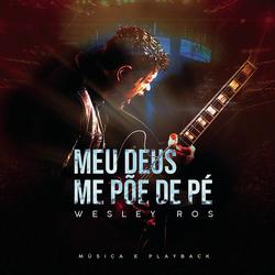Meu Deus me Põe de Pé - Wesley Ros