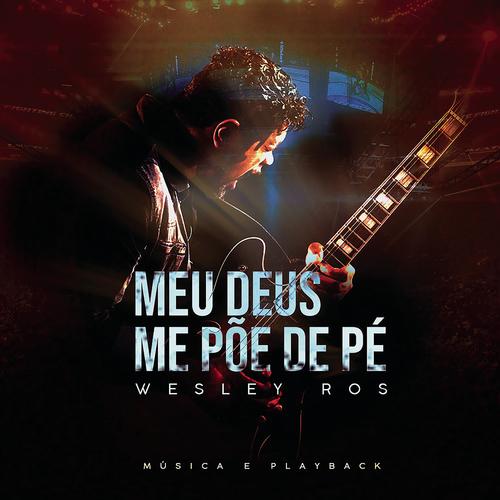 Meu Deus me Põe de Pé - Wesley Ros