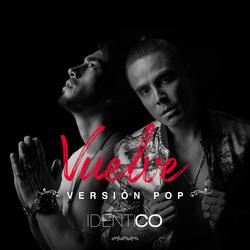 Vuelve (Versíon Pop) - Idéntico