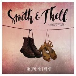 Forgive Me Friend (Acoustic Version) - Smith & Thell