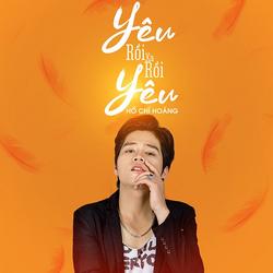 Yêu Rồi Xa Rồi Yêu (Ep) - Hồ Chí Hoàng