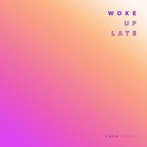 Woke Up Late (Lash Remix) - Drax Project