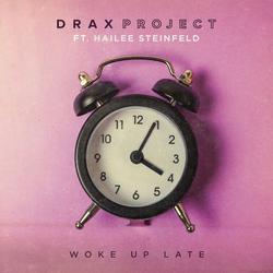 Woke Up Late (Single) - Drax Project