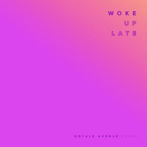 Woke Up Late (Royale Avenue Remix) - Drax Project