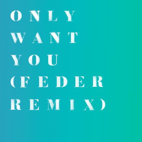 Only Want You (Feder Remix) - RITA ORA