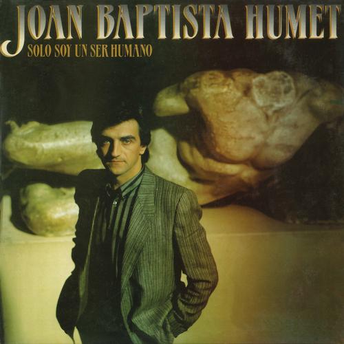 Sólo Soy un Ser Humano (Remasterizado) - Joan Baptista Humet
