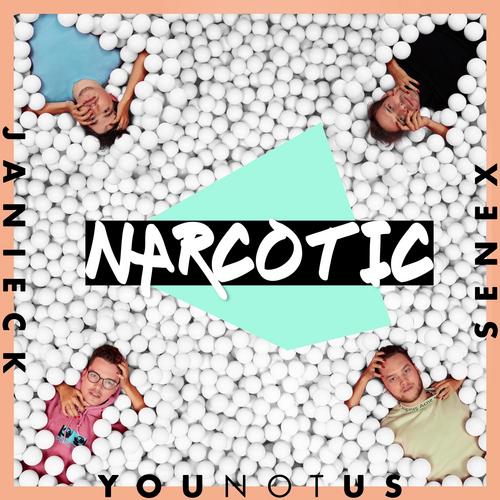 Narcotic - YouNotUs