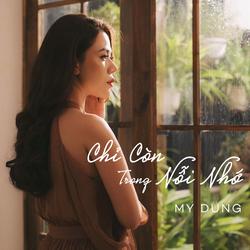 Chỉ Còn Trong Nỗi Nhớ (Single) - Mỹ Dung