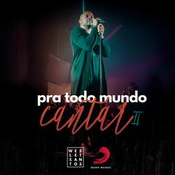 Pra Todo Mundo Cantar II - Weslei Santos
