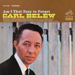 Am I That Easy to Forget - Carl Belew