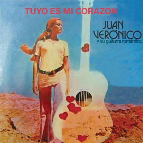 Tuyo Es Mi Corazón - Juan Verónico