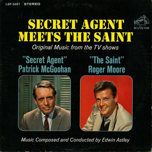 Secret Agent Meets The Saint (Original Music from the TV Shows "Secret Agent" / "Secret Saint" - Edwin Astley & His Orchestra