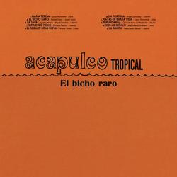 El Bicho Raro - Acapulco Tropical