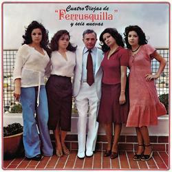 Cuatro Viejas de Ferrusquilla y Seis Nuevas - José Ángel Espinoza "Ferrusquilla"
