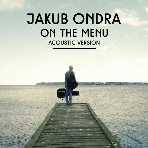 On the Menu (Acoustic Version) - Jakub Ondra