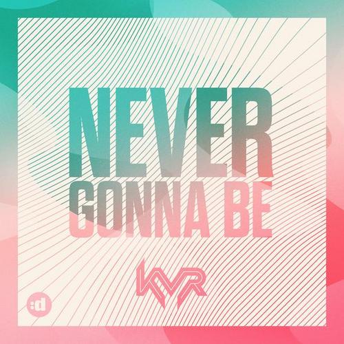 Never Gonna Be - KVR