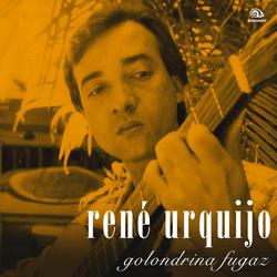 Golondrina Fugaz (Remasterizado) - René Urquijo