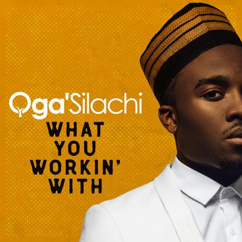 What You Working With - Oga