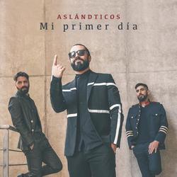 Mi Primer Día - Aslándticos