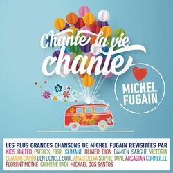 Chante la vie chante (Love Michel Fugain) - Love Michel Fugain