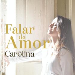 Falar de Amor - Carolina