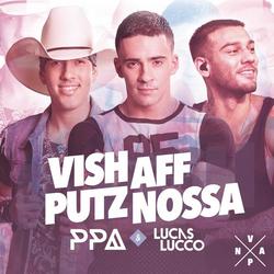 Vish, Aff, Putz, Nossa - Pedro Paulo & Alex