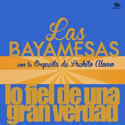 Lo Fiel de una Gran Verdad (Remasterizado) - Las Bayamesas