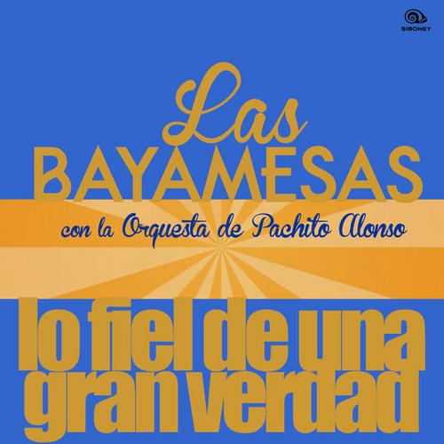 Lo Fiel de una Gran Verdad (Remasterizado) - Las Bayamesas