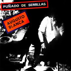Punãdo de Semillas (Remasterizado) - Augusto Blanca