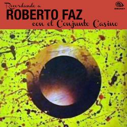 Recordando a Roberto Faz (Remasterizado) - Roberto Faz