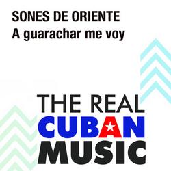 A Guarachar Me Voy (Remasterizado) - Sones de Oriente