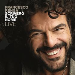 Scriverò il tuo nome - Live - Francesco Renga
