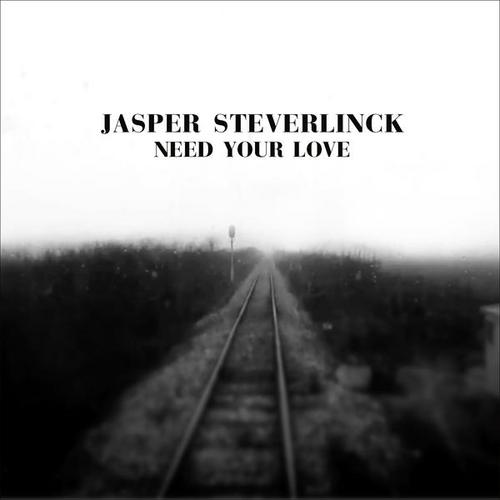 Need Your Love - Jasper Steverlinck